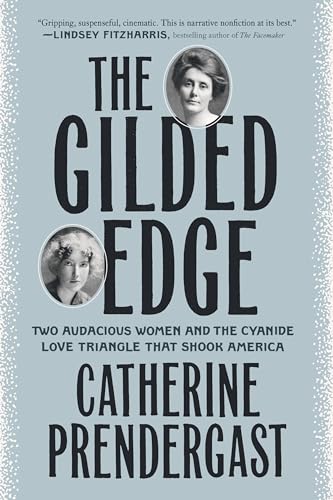 Imagen de archivo de The Gilded Edge: Two Audacious Women and the Cyanide Love Triangle That Shook America a la venta por Goodwill of Colorado