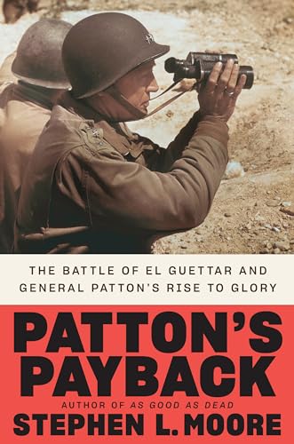 Stock image for Pattons Payback: The Battle of El Guettar and General Pattons Rise to Glory for sale by New Legacy Books