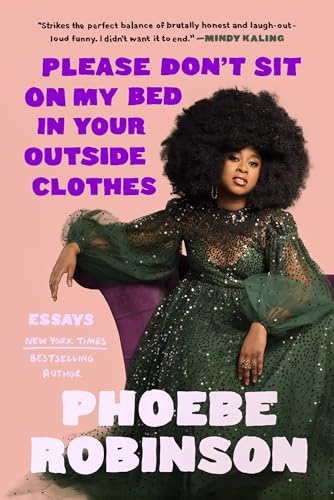 Stock image for Please Don't Sit on My Bed in Your Outside Clothes: Essays for sale by SecondSale
