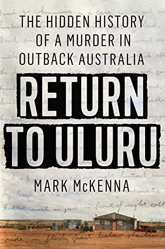 Stock image for Return to Uluru: The Hidden History of a Murder in Outback Australia for sale by -OnTimeBooks-