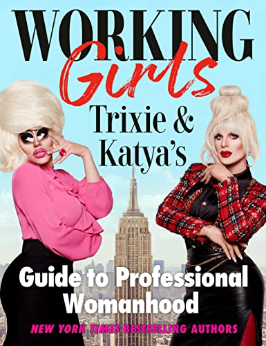 Imagen de archivo de Working Girls: Trixie and Katya's Guide to Professional Womanhood a la venta por Meadowland Media