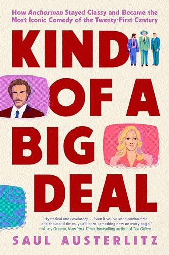 Stock image for Kind of a Big Deal: How Anchorman Stayed Classy and Became the Most Iconic Comedy of the Twenty-First Century for sale by Housing Works Online Bookstore