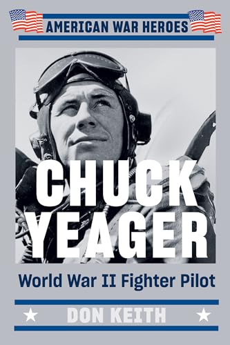 Imagen de archivo de Chuck Yeager: World War II Fighter Pilot (American War Heroes) a la venta por BooksRun