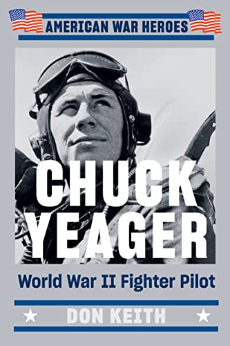 Stock image for Chuck Yeager: World War II Fighter Pilot (American War Heroes) for sale by BooksRun