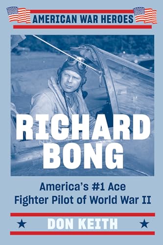 Stock image for Richard Bong: America's #1 Ace Fighter Pilot of World War II (American War Heroes) for sale by Half Price Books Inc.