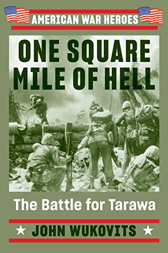 Imagen de archivo de One Square Mile of Hell: The Battle for Tarawa (American War Heroes) a la venta por SecondSale