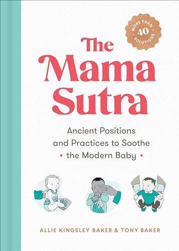 Beispielbild fr The Mama Sutra: Ancient Positions and Practices to Soothe the Modern Baby zum Verkauf von SecondSale