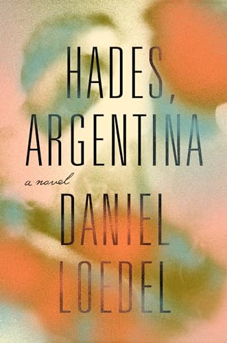 Stock image for Hades, Argentina : A Novel for sale by Better World Books