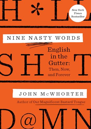 Stock image for Nine Nasty Words: English in the Gutter: Then, Now, and Forever for sale by ThriftBooks-Phoenix