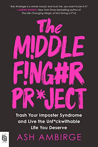 Stock image for The Middle Finger Project: Trash Your Imposter Syndrome and Live the Unf*ckwithable Life You Deserve for sale by AwesomeBooks