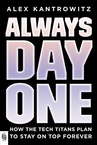 Stock image for Always Day One: How the Tech Titans Plan to Stay on Top Forever for sale by medimops