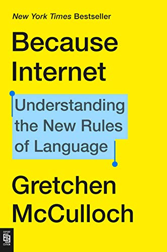 Imagen de archivo de Because Internet : Understanding the New Rules of Language a la venta por Better World Books Ltd