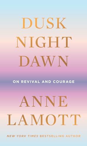 Beispielbild fr Dusk, Night, Dawn: On Revival and Courage zum Verkauf von Dream Books Co.