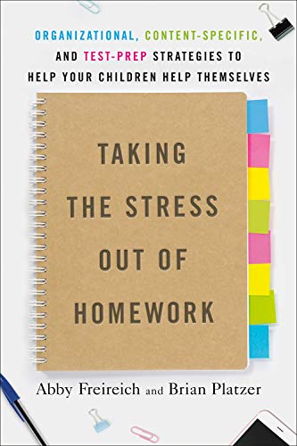 Stock image for Taking the Stress Out of Homework: Organizational, Content-Specific, and Test-Prep Strategies to Help Your Children Help Themselves for sale by Decluttr