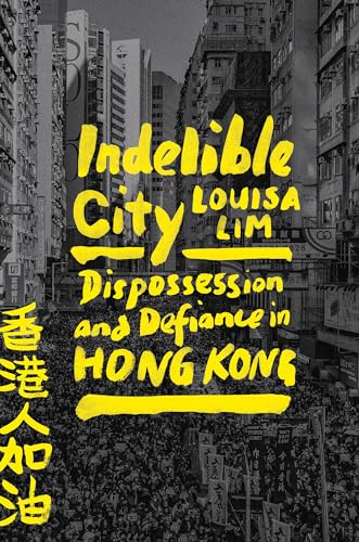 Beispielbild fr Indelible City : Dispossession and Defiance in Hong Kong zum Verkauf von Better World Books