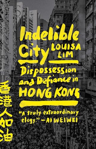 Beispielbild fr Indelible City: Dispossession and Defiance in Hong Kong zum Verkauf von BooksRun