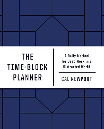 Imagen de archivo de The Time-Block Planner: A Daily Method for Deep Work in a Distracted World a la venta por -OnTimeBooks-