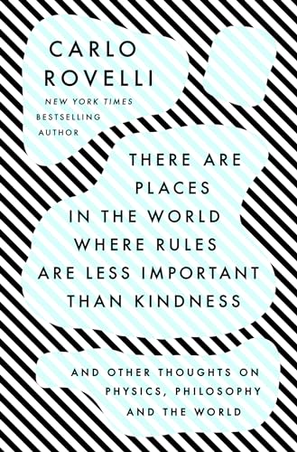 Imagen de archivo de There Are Places in the World Where Rules Are Less Important Than Kindness: And Other Thoughts on Physics, Philosophy and the World a la venta por ZBK Books