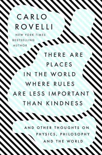 9780593192153: There Are Places in the World Where Rules Are Less Important Than Kindness: And Other Thoughts on Physics, Philosophy and the World