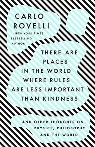 9780593192160: There Are Places in the World Where Rules Are Less Important Than Kindness: And Other Thoughts on Physics, Philosophy and the World