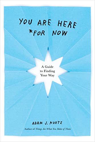 Beispielbild fr You Are Here (For Now): A Guide to Finding Your Way zum Verkauf von SecondSale