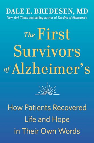 Imagen de archivo de The First Survivors of Alzheimers: How Patients Recovered Life and Hope in Their Own Words a la venta por Goodwill Books