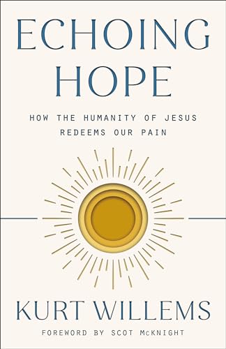 Beispielbild fr Echoing Hope: How the Humanity of Jesus Redeems Our Pain zum Verkauf von BooksRun