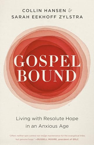 Stock image for Gospelbound: Living with Resolute Hope in an Anxious Age for sale by ThriftBooks-Atlanta