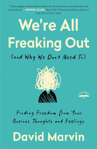 Beispielbild fr We're All Freaking Out (and Why We Don't Need To): Finding Freedom from Your Anxious Thoughts and Feelings zum Verkauf von BooksRun