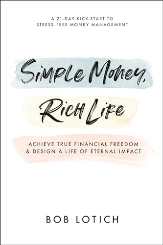 Beispielbild fr Simple Money, Rich Life: Achieve True Financial Freedom and Design a Life of Eternal Impact zum Verkauf von Buchpark