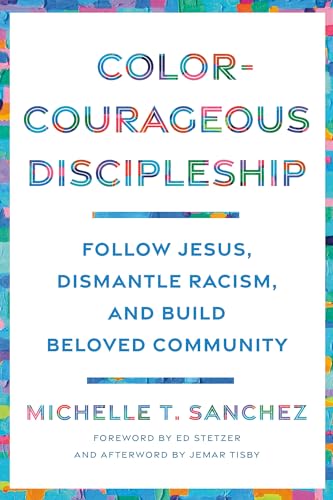 Stock image for Color-Courageous Discipleship: Follow Jesus, Dismantle Racism, and Build Beloved Community for sale by BookHolders