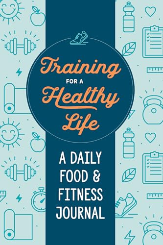 Stock image for Training for a Healthy Life: A Daily Food and Fitness Journal for sale by Jenson Books Inc