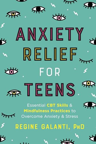 Beispielbild fr Anxiety Relief for Teens : Essential CBT Skills and Mindfulness Practices to Overcome Anxiety and Stress zum Verkauf von Better World Books