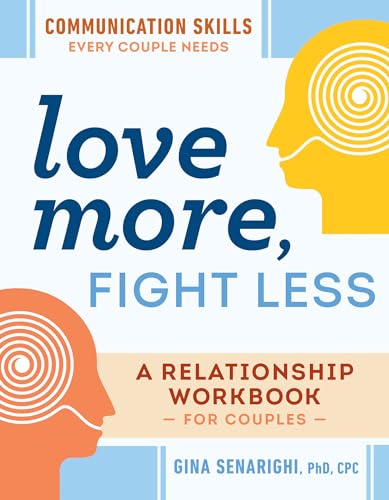 Stock image for Love More, Fight Less: Communication Skills Every Couple Needs: A Relationship Workbook for Couples for sale by Bookmonger.Ltd