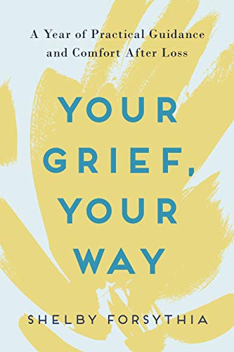 Beispielbild fr Your Grief, Your Way: A Year of Practical Guidance and Comfort After Loss zum Verkauf von WorldofBooks
