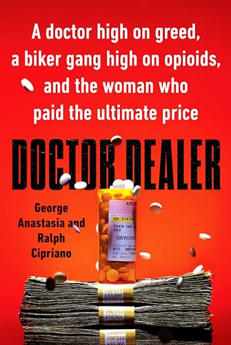 Beispielbild fr Doctor Dealer: A doctor high on greed, a biker gang high on opioids, and the woman who paid the ultimate price zum Verkauf von Orion Tech