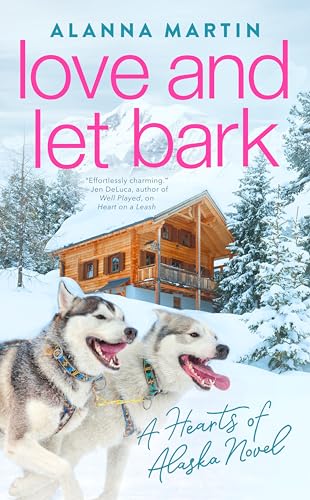 Stock image for Love and Let Bark (Hearts of Alaska) Mass Market Paperback ? November 30, 2021 for sale by Books Puddle