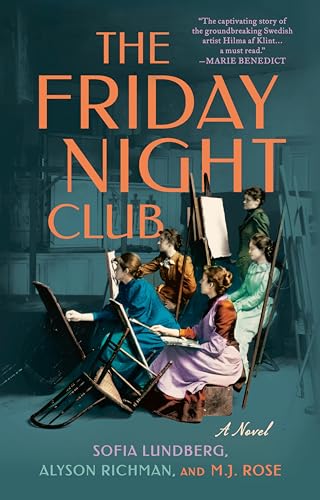 Imagen de archivo de The Friday Night Club: A Novel of Artist Hilma af Klint and Her Creative Circle a la venta por HPB-Ruby