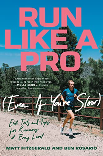 Stock image for Run Like a Pro (Even If You're Slow): Elite Tools and Tips for Runners at Every Level for sale by GF Books, Inc.