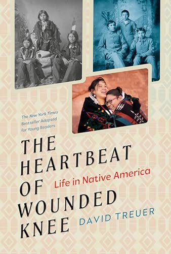 Beispielbild fr The Heartbeat of Wounded Knee (Young Readers Adaptation): Life in Native America zum Verkauf von SecondSale