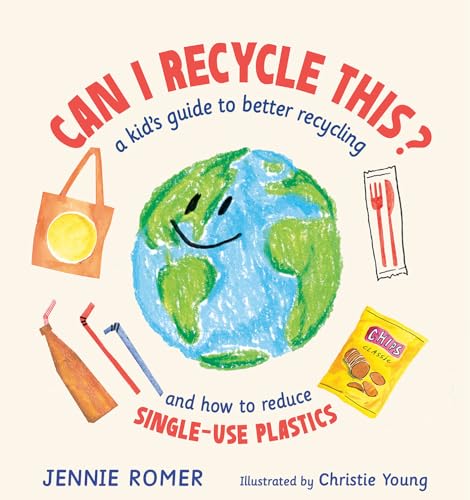 Stock image for Can I Recycle This?: A Kids Guide to Better Recycling and How to Reduce Single-Use Plastics for sale by Red's Corner LLC
