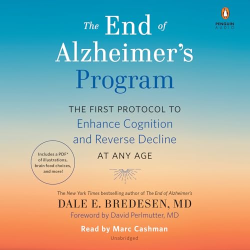 Imagen de archivo de The End of Alzheimer's Program: The First Protocol to Enhance Cognition and Reverse Decline at Any Age a la venta por GoldenDragon