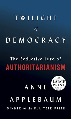 Beispielbild fr Twilight of Democracy : The Seductive Lure of Authoritarianism zum Verkauf von Better World Books