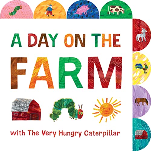 Stock image for A Day on the Farm with The Very Hungry Caterpillar: A Tabbed Board Book (The World of Eric Carle) for sale by SecondSale