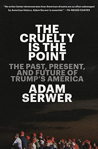 Beispielbild fr The Cruelty Is the Point: The Past, Present, and Future of Trump's America zum Verkauf von ZBK Books