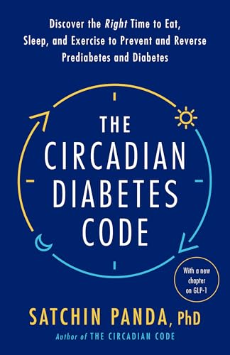 9780593231890: The Circadian Diabetes Code: Discover the Right Time to Eat, Sleep, and Exercise to Prevent and Reverse Prediabetes and Diabetes