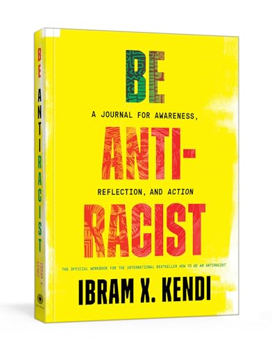 Imagen de archivo de Be Antiracist: A Journal for Awareness, Reflection, and Action a la venta por SecondSale