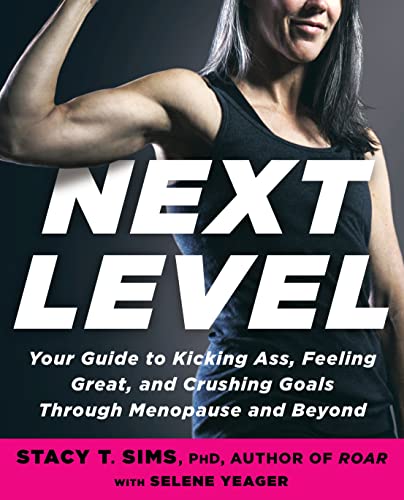 Stock image for Next Level: Your Guide to Kicking Ass, Feeling Great, and Crushing Goals Through Menopause and Beyond for sale by Zoom Books Company