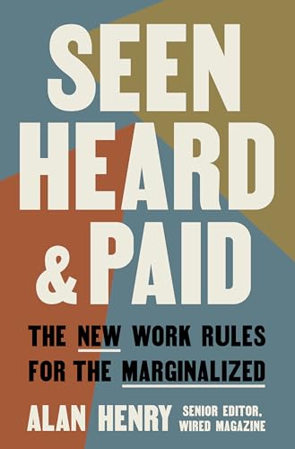 Beispielbild fr Seen, Heard, and Paid : The New Work Rules for the Marginalized zum Verkauf von Better World Books