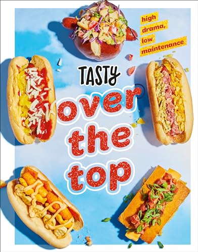 Stock image for Tasty Over the Top: High Drama, Low Maintenance: A Cookbook for sale by Bookmonger.Ltd